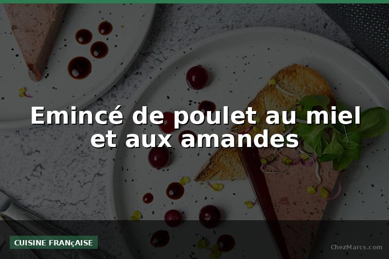Emincé de poulet au miel et aux amandes