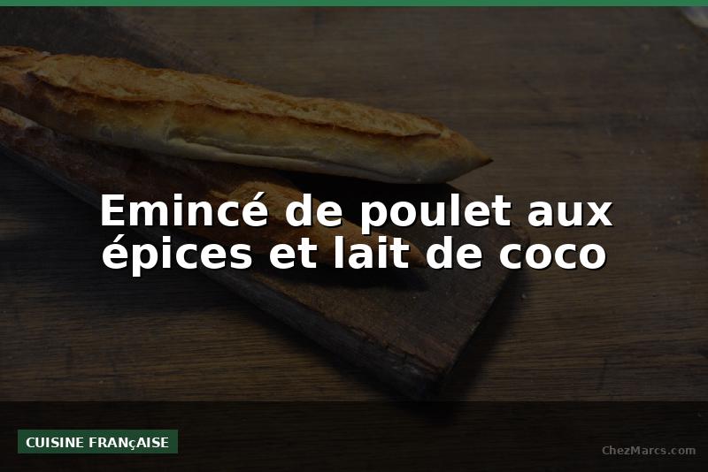 Emincé de poulet aux épices et lait de coco