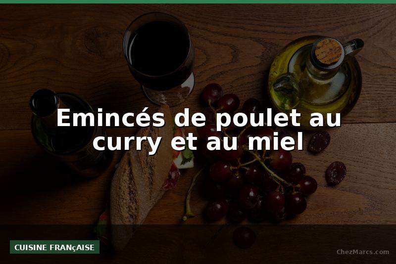 Emincés de poulet au curry et au miel