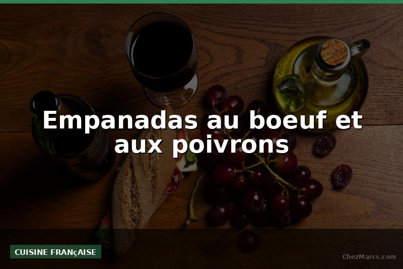 Empanadas au boeuf et aux poivrons