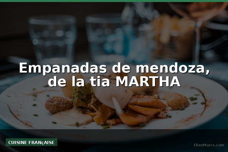 Empanadas de mendoza, de la tia MARTHA