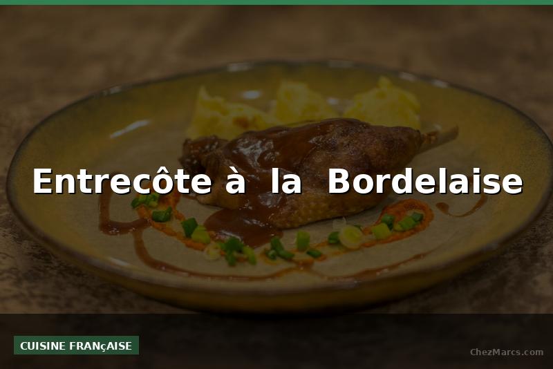 Entrecôte à  la  Bordelaise