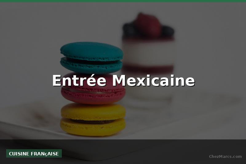 Entrée Mexicaine