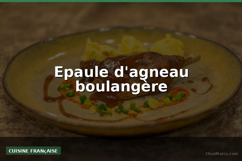 Epaule d'agneau boulangère