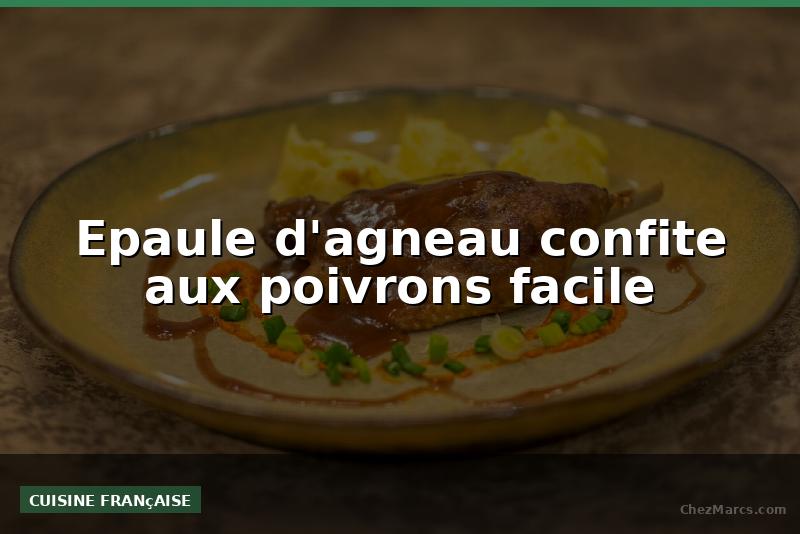 Epaule d'agneau confite aux poivrons facile