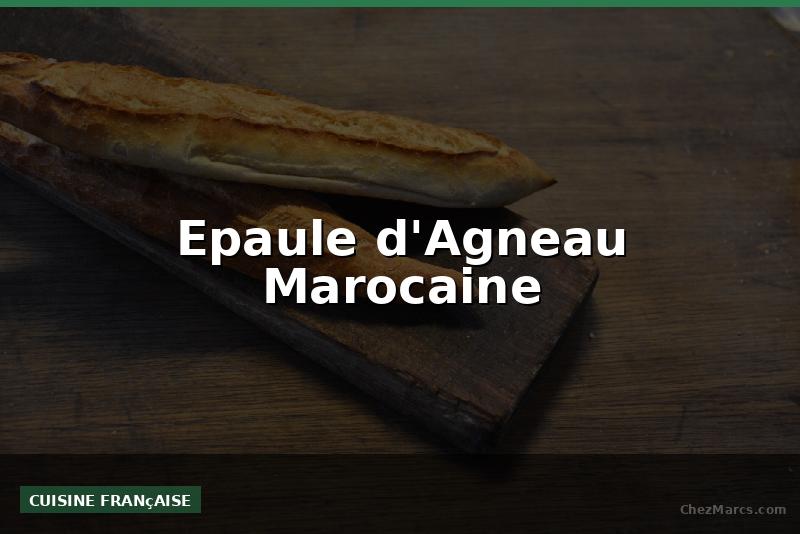 Epaule d'Agneau Marocaine
