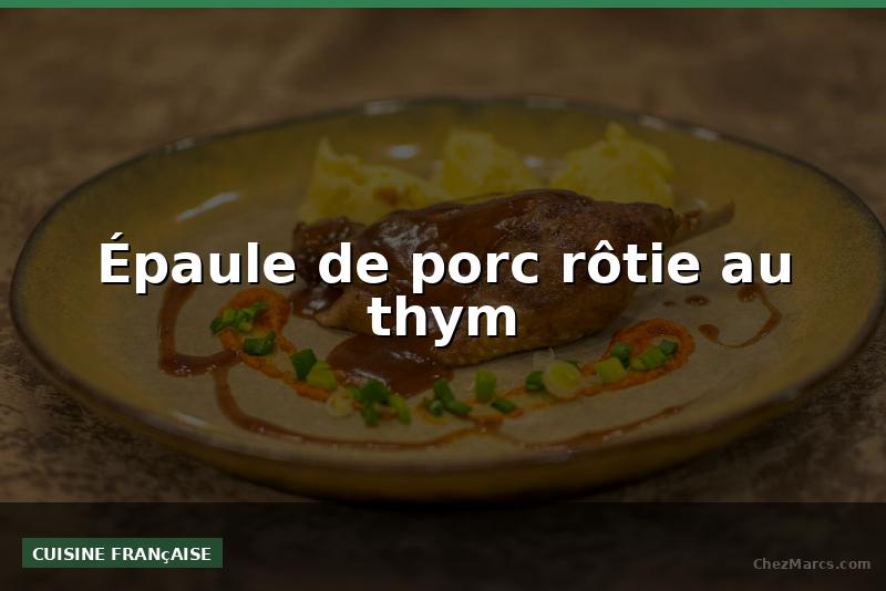 Épaule de porc rôtie au thym