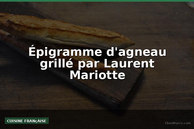 Épigramme d'agneau grillé par Laurent Mariotte