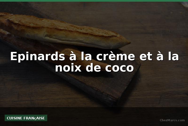 Epinards à la crème et à la noix de coco