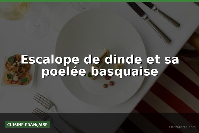 Escalope de dinde et sa poelée basquaise