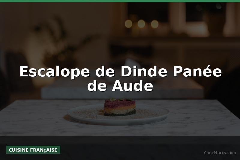 Escalope de Dinde Panée de Aude