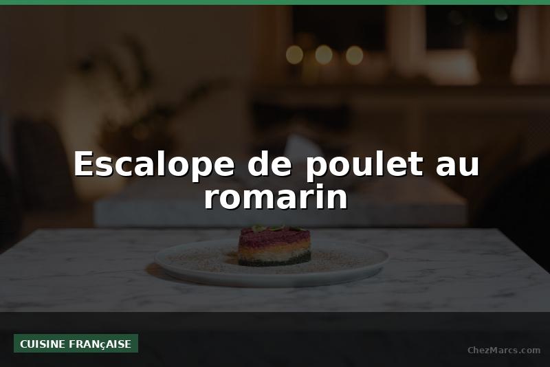 Escalope de poulet au romarin