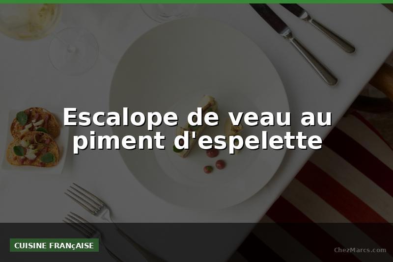 Escalope de veau au piment d'espelette