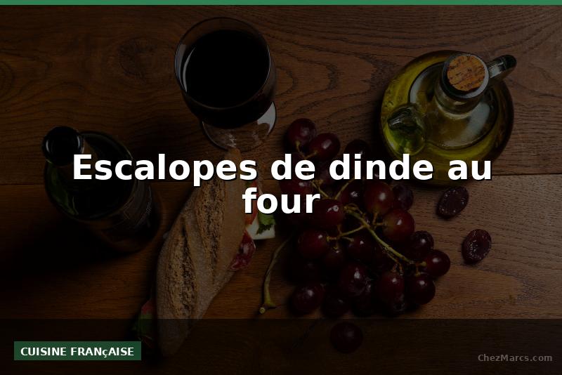 Escalopes de dinde au four