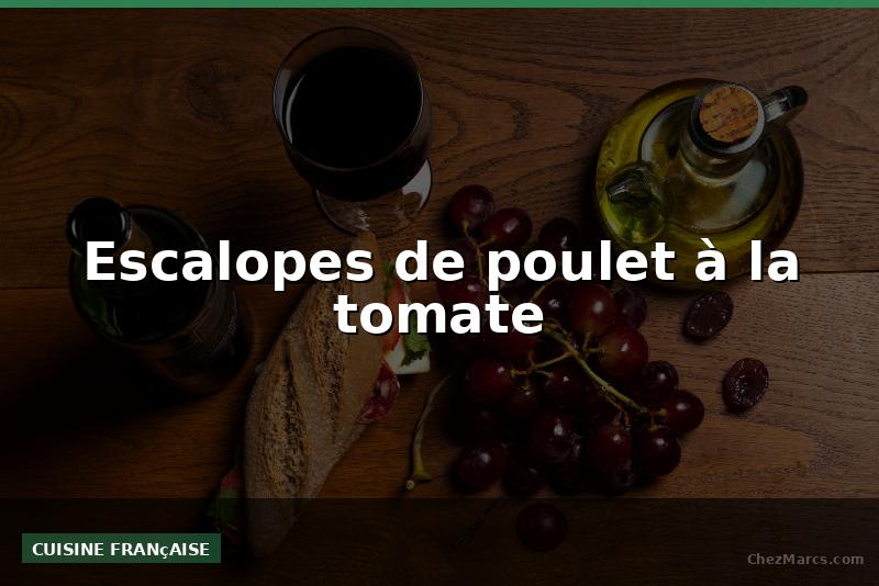 Escalopes de poulet à la tomate