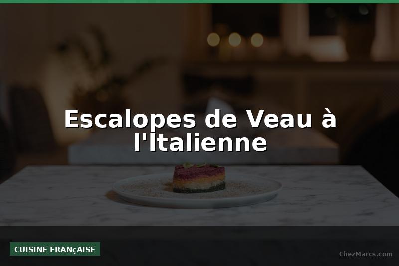 Escalopes de Veau à l'Italienne