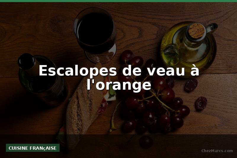 Escalopes de veau à l'orange