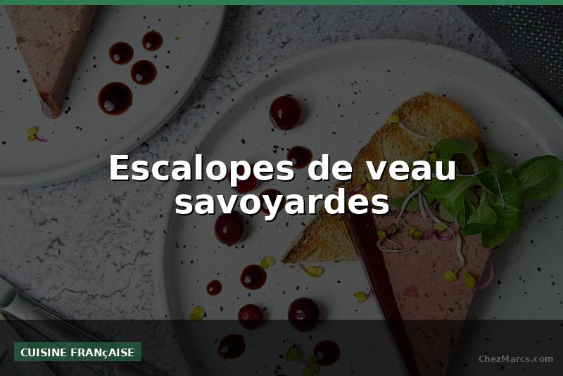 Escalopes de veau savoyardes