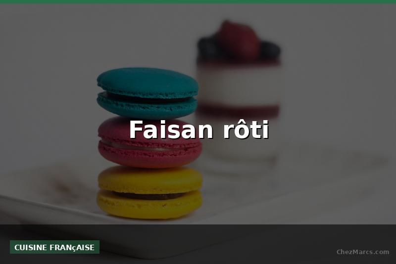 Faisan rôti