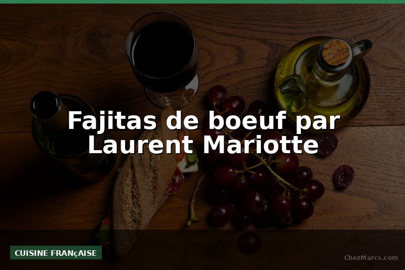 Fajitas de boeuf par Laurent Mariotte