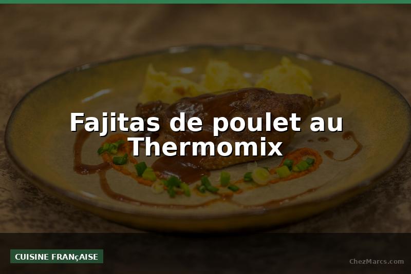 Fajitas de poulet au Thermomix