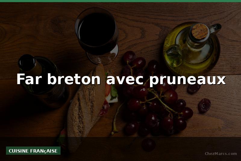 Far breton avec pruneaux