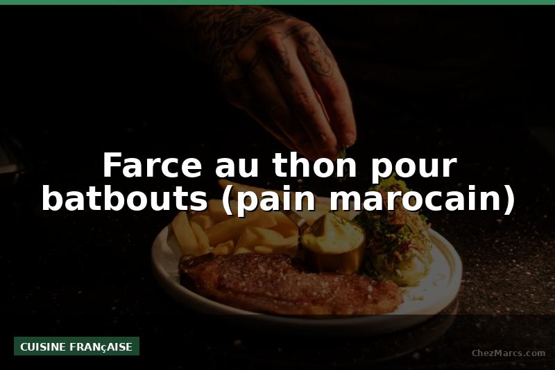 Farce au thon pour batbouts (pain marocain)
