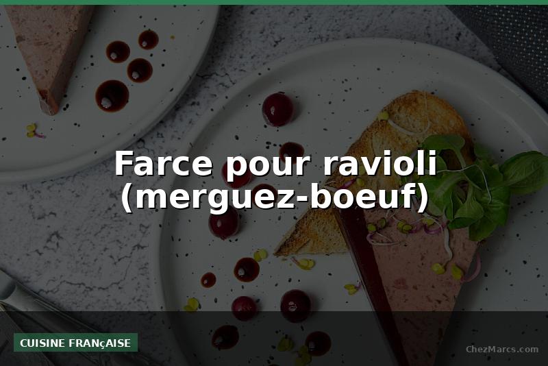 Farce pour ravioli (merguez-boeuf)