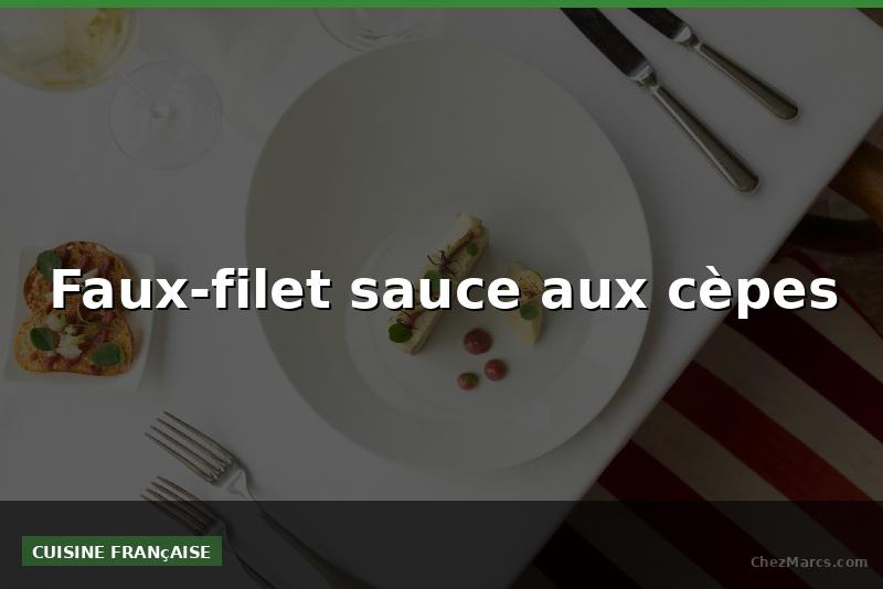 Faux-filet sauce aux cèpes