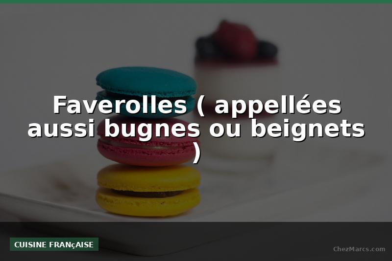 Faverolles ( appellées aussi bugnes ou beignets )