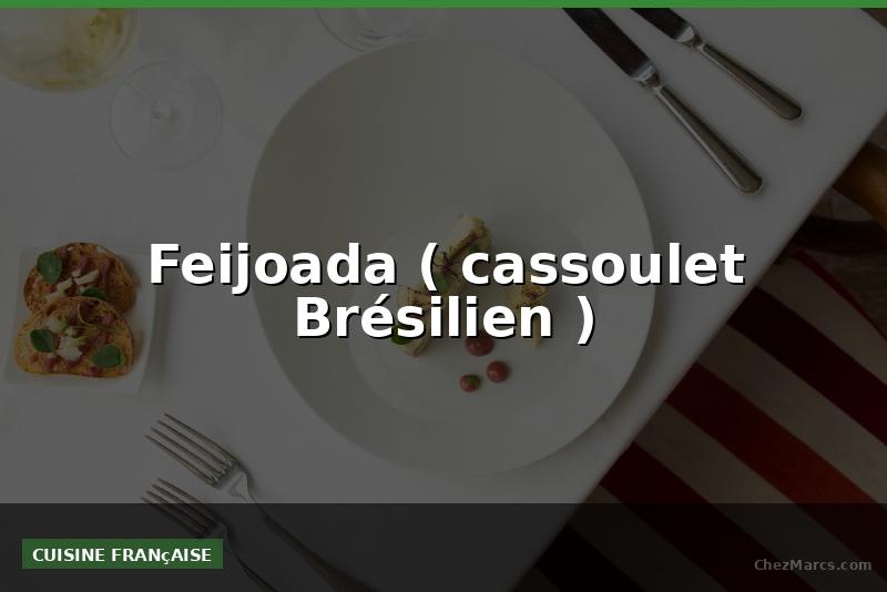 Feijoada ( cassoulet Brésilien )