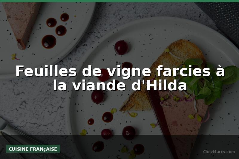 Feuilles de vigne farcies à la viande d'Hilda