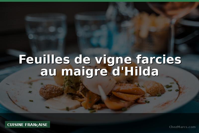 Feuilles de vigne farcies au maigre d'Hilda