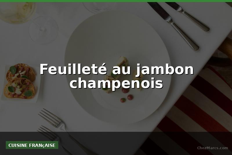 Feuilleté au jambon champenois