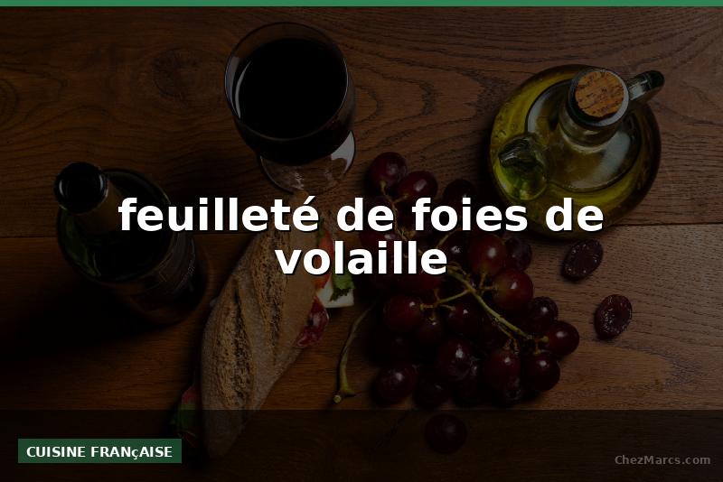 feuilleté de foies de volaille