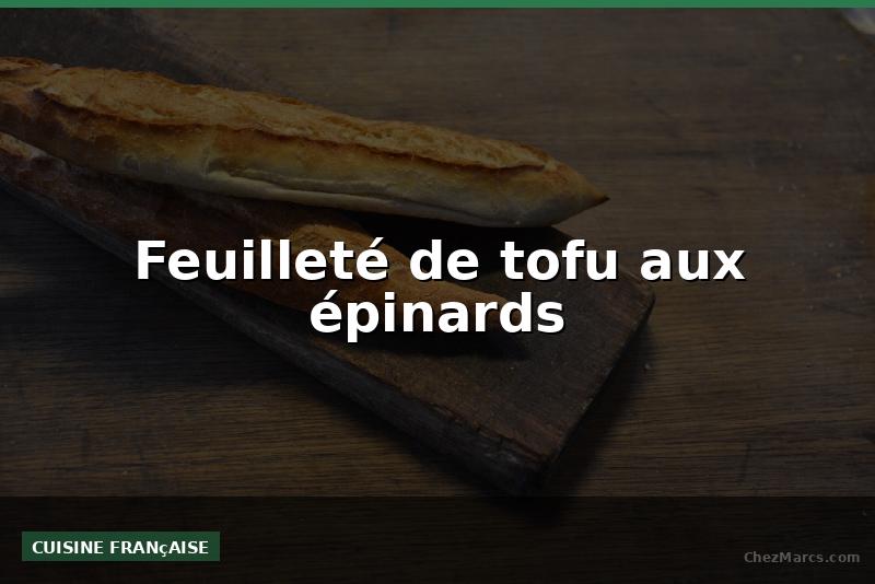 Feuilleté de tofu aux épinards