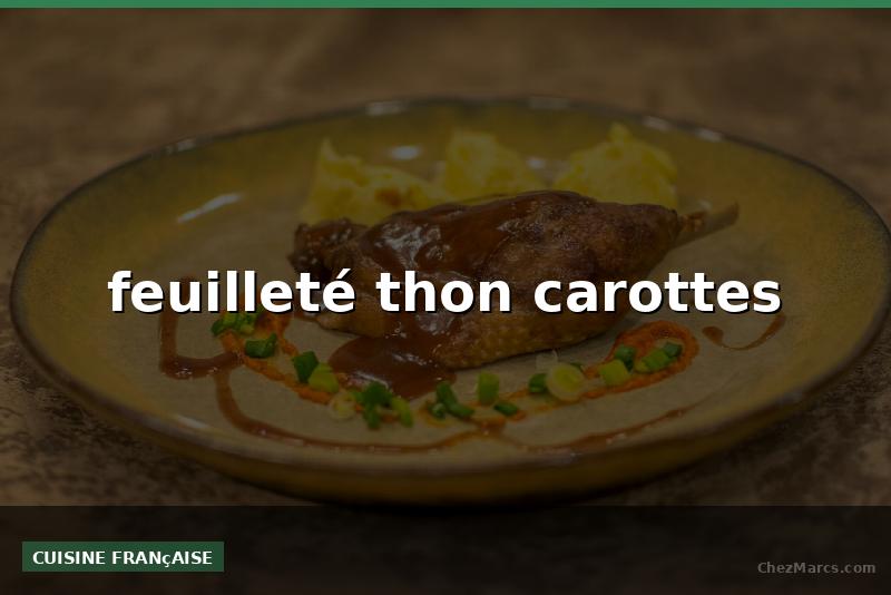 feuilleté thon carottes