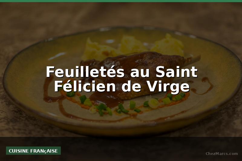 Feuilletés au Saint Félicien de Virge