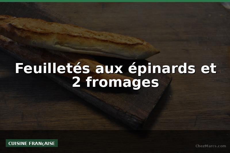 Feuilletés aux épinards et 2 fromages