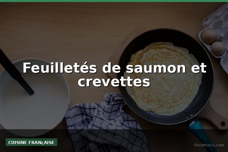 Feuilletés de saumon et crevettes