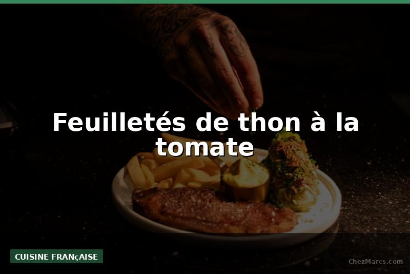 Feuilletés de thon à la tomate