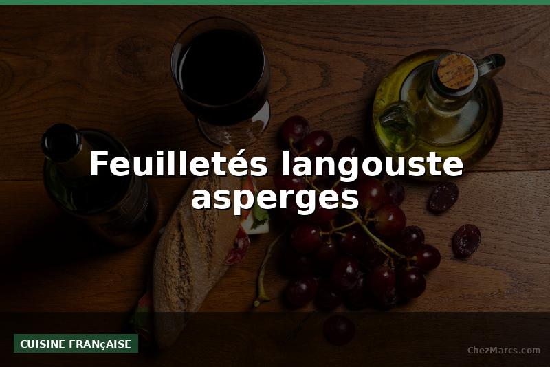 Feuilletés langouste asperges