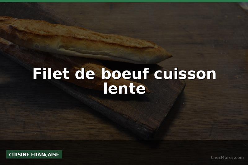 Filet de boeuf cuisson lente