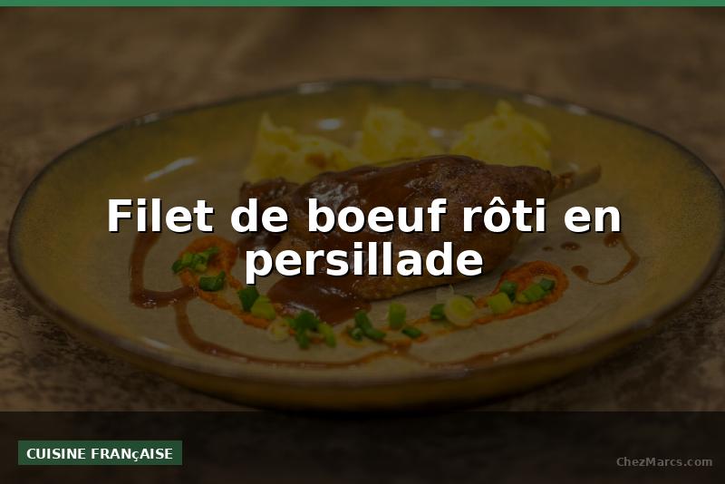 Filet de boeuf rôti en persillade