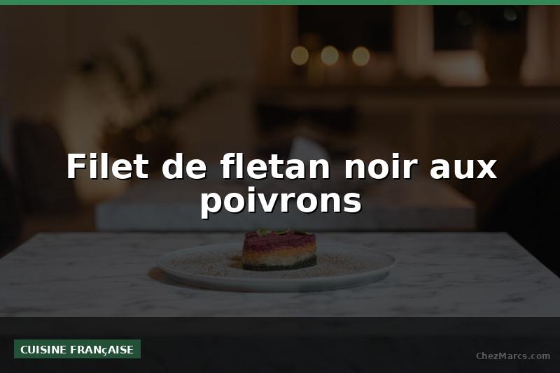 Filet de fletan noir aux poivrons