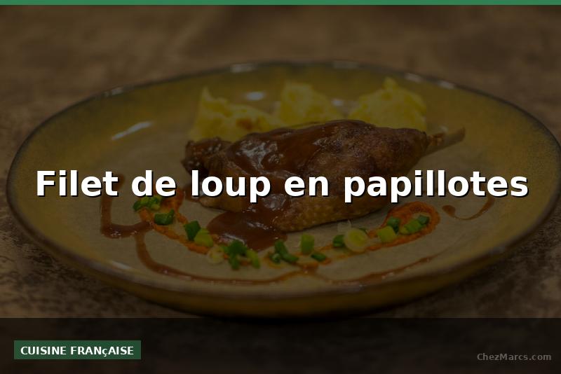 Filet de loup en papillotes