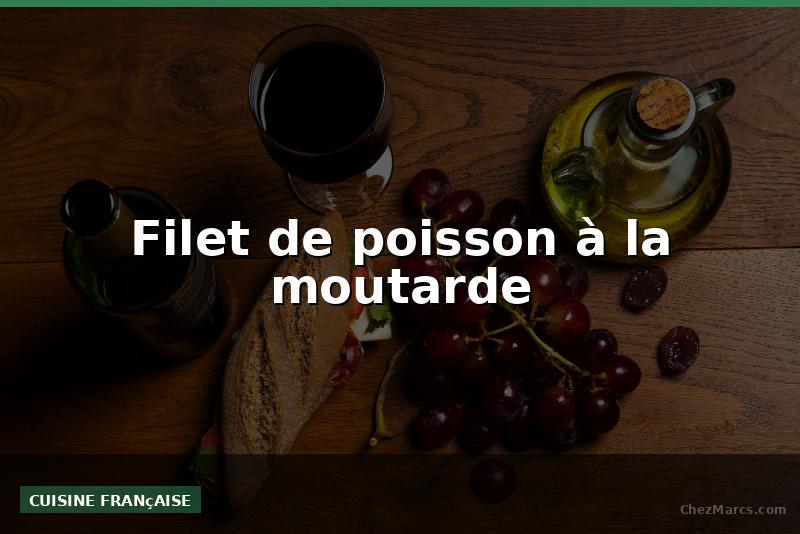 Filet de poisson à la moutarde