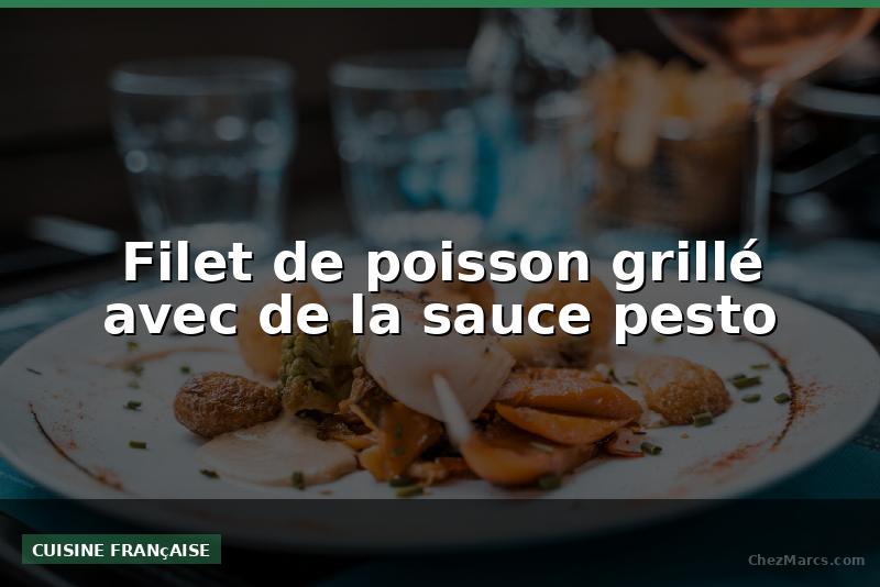 Filet de poisson grillé avec de la sauce pesto