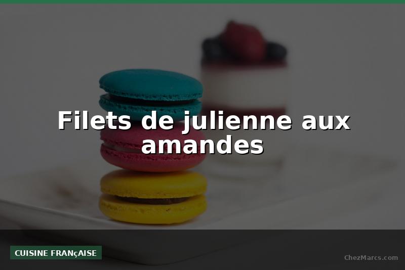 Filets de julienne aux amandes