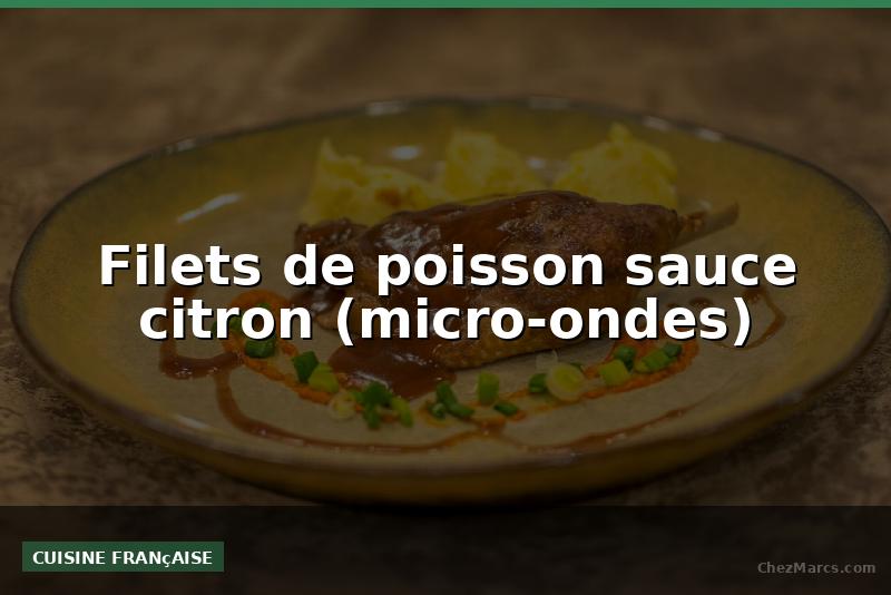 Filets de poisson sauce citron (micro-ondes)